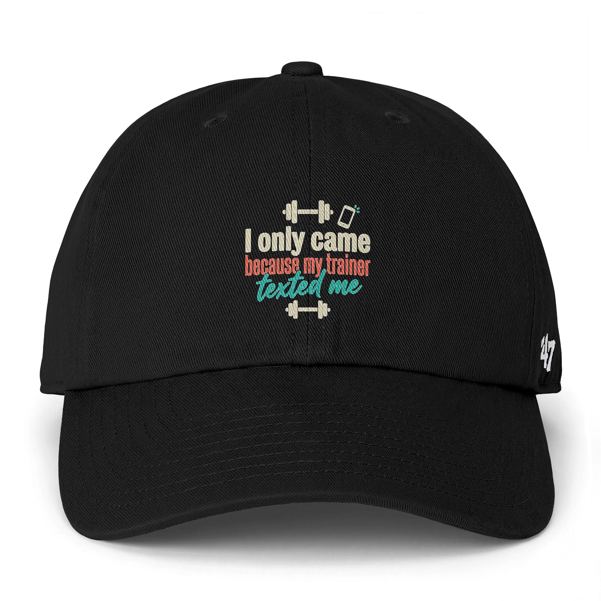 I Only Came Because My Trainer Texted Me Clean Up Cap