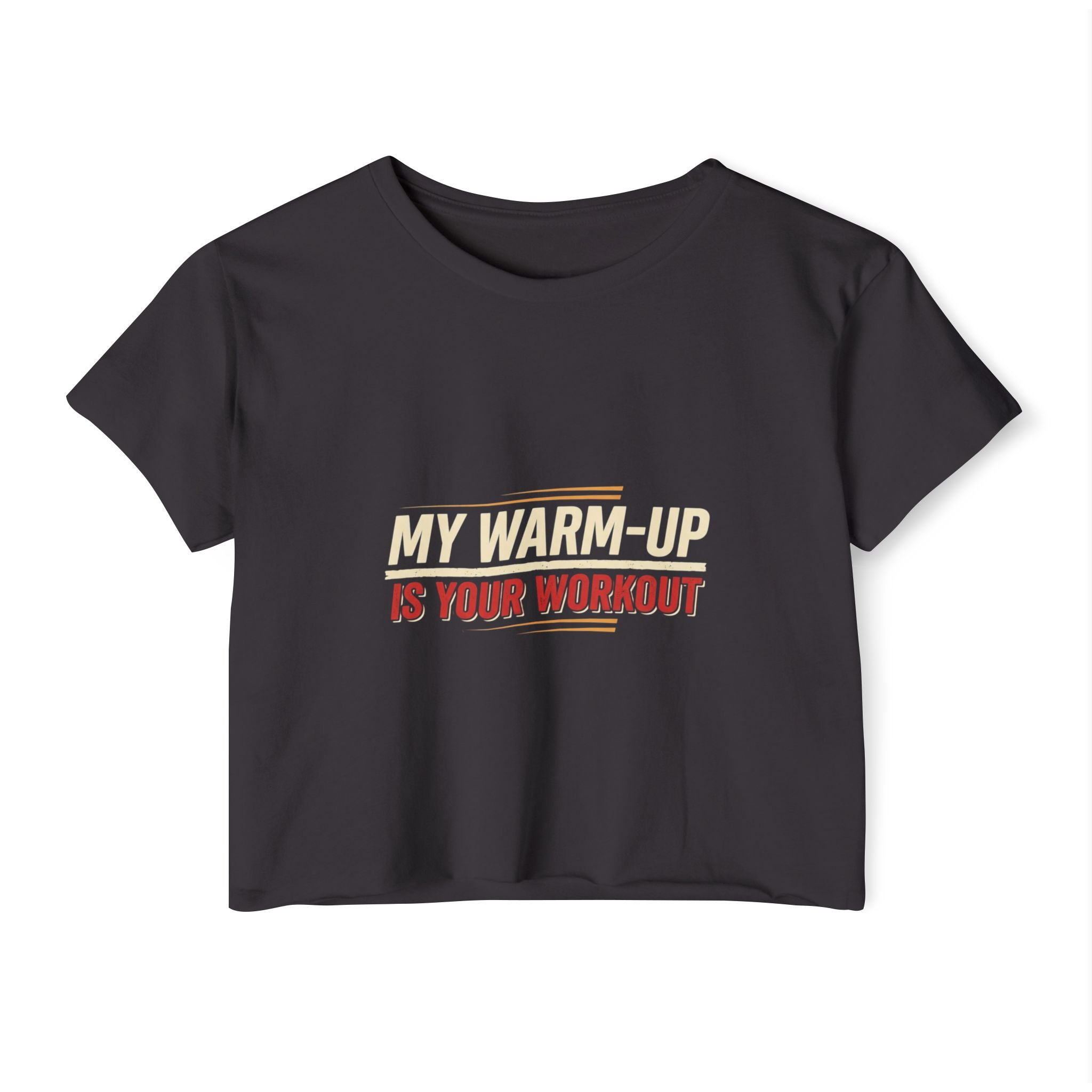 My Warm-Up is Your Workout Women's Festival Crop Top