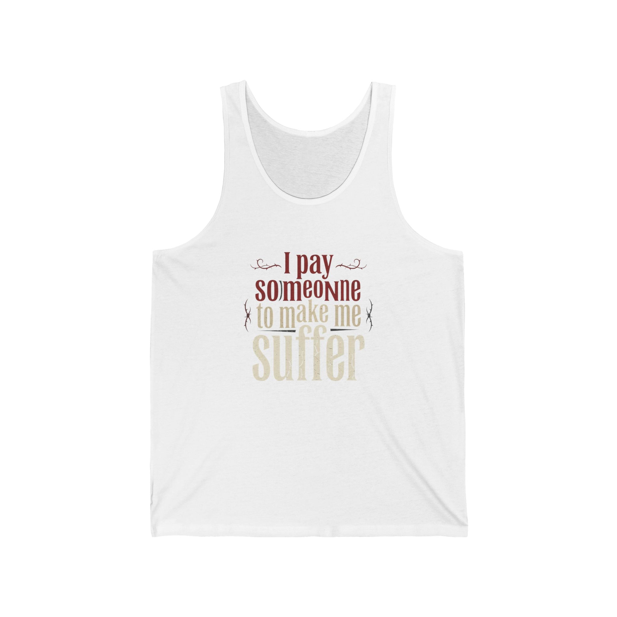 I Pay Someone To Make Me Suffer Unisex Jersey Tank