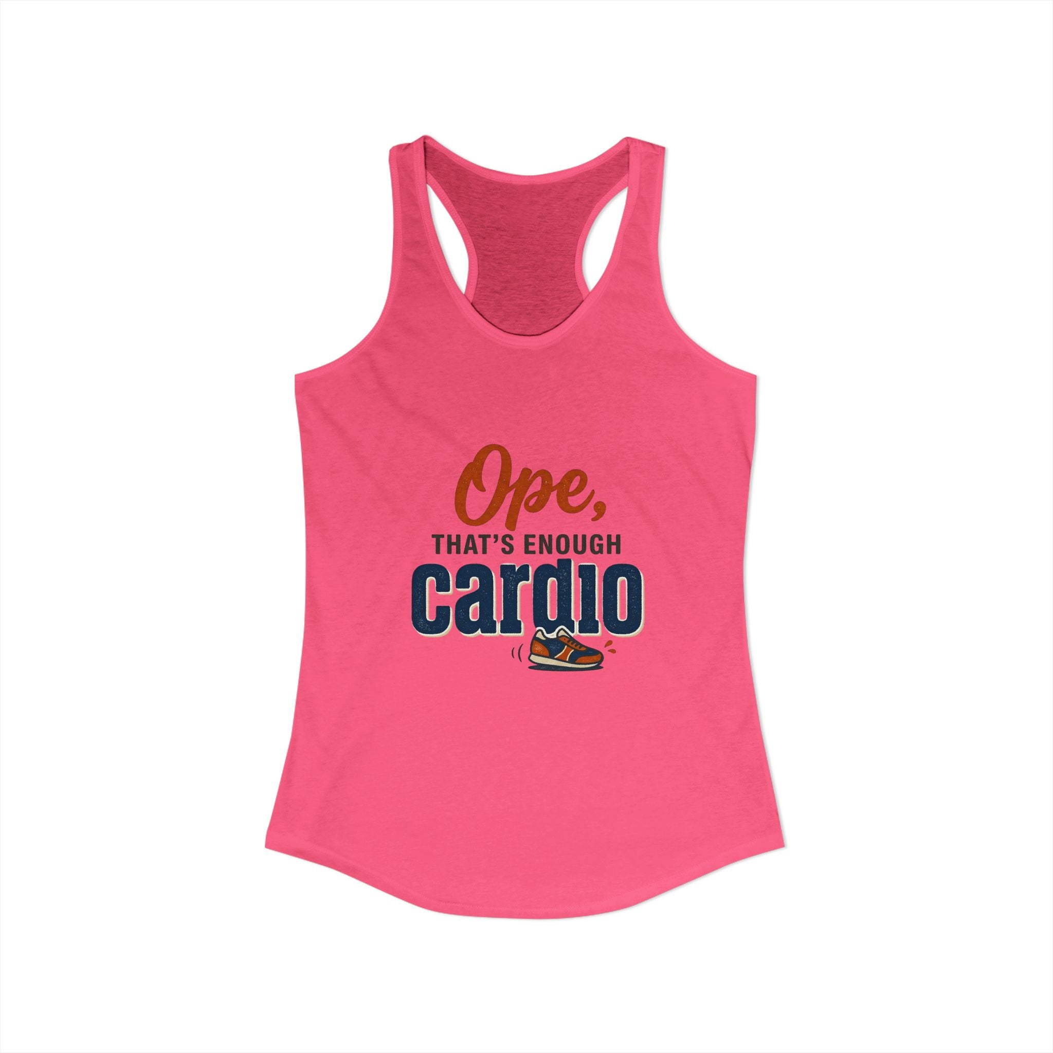 Ope, That's Enough Cardio Women's Ideal Racerback Tank