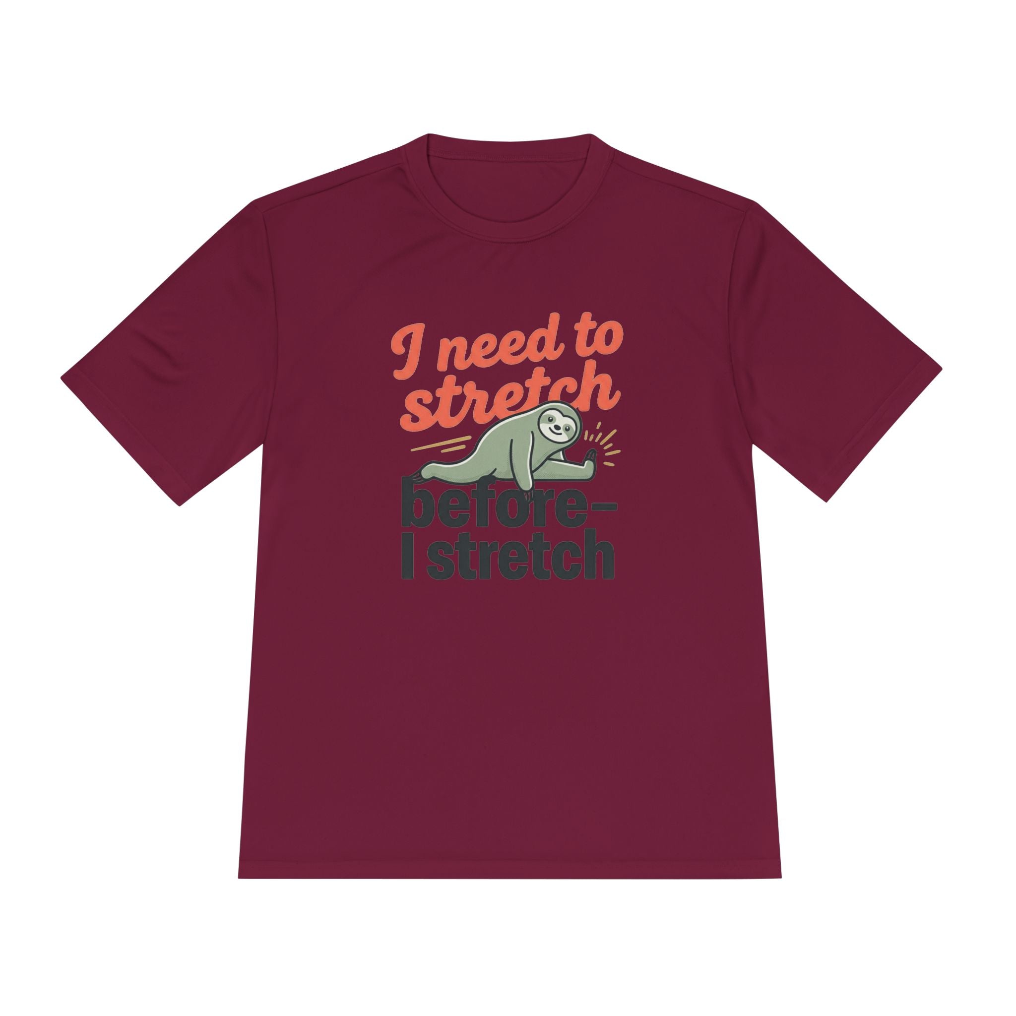 I Need to Stretch Before I Stretch Unisex Moisture Wicking Tee