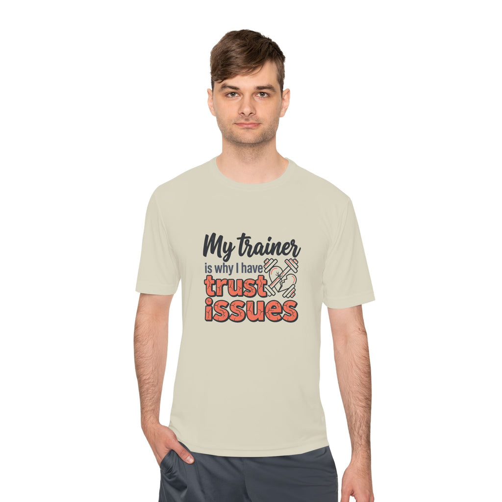 My Trainer is Why I Have Trust Issues Unisex Moisture Wicking Tee