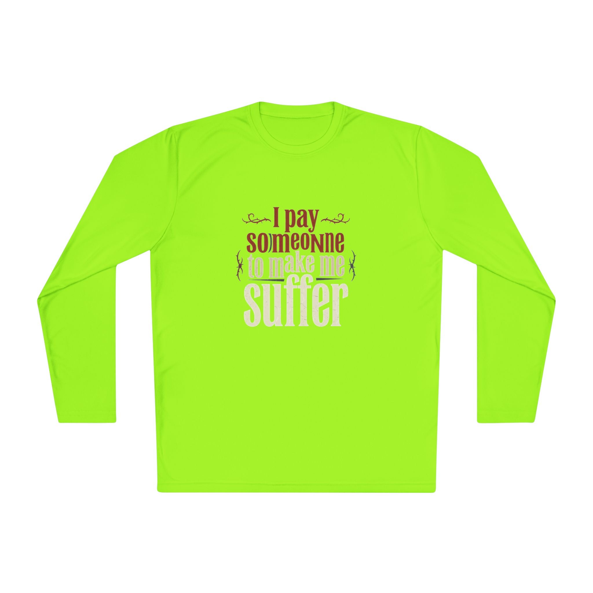 I Pay Someone To Make Me Suffer Unisex Lightweight Long Sleeve Tee