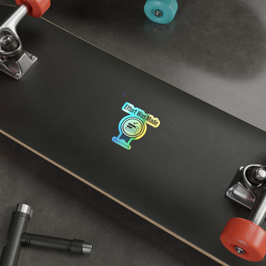 Effort Was Made Holographic Die-cut Stickers