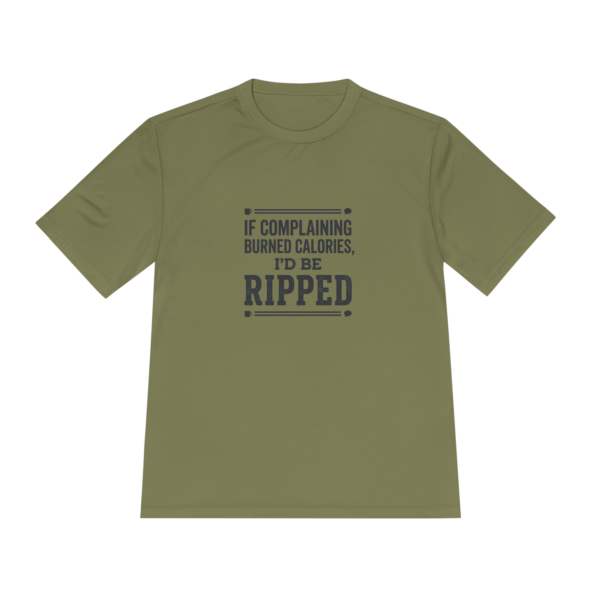 If Complaining Burned Calories I'd be Ripped Unisex Moisture Wicking Tee