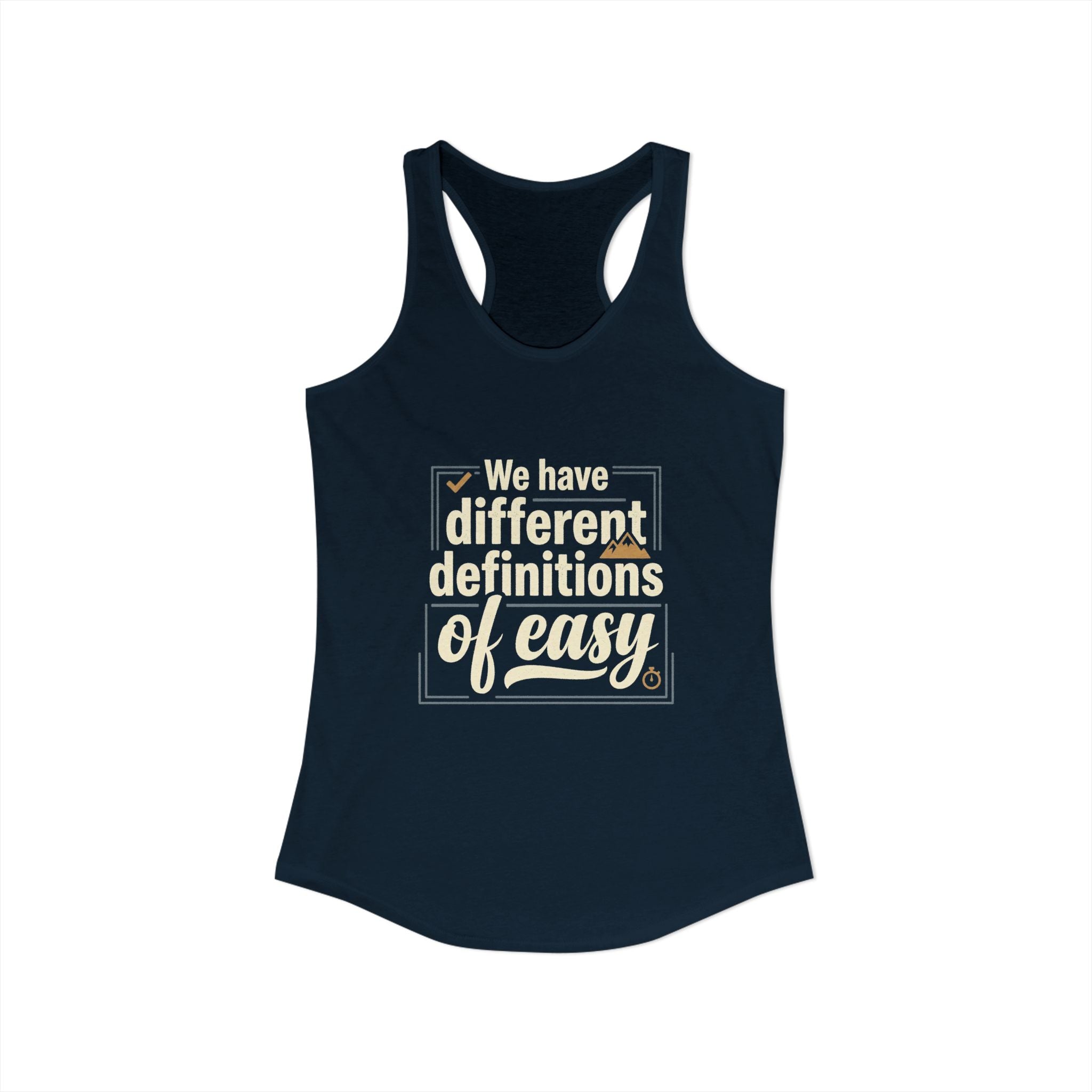 We Have Different Definitions of Easy Women's Ideal Racerback Tank