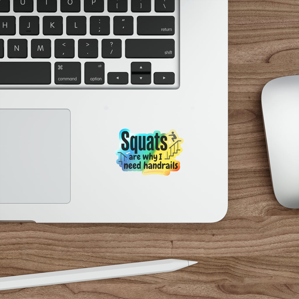 Squats are Why I Need Handrails Holographic Die-cut Stickers