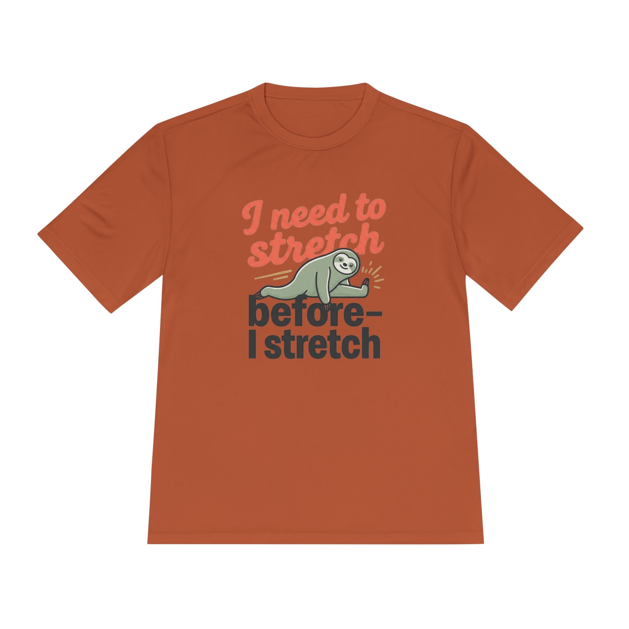 I Need to Stretch Before I Stretch Unisex Moisture Wicking Tee