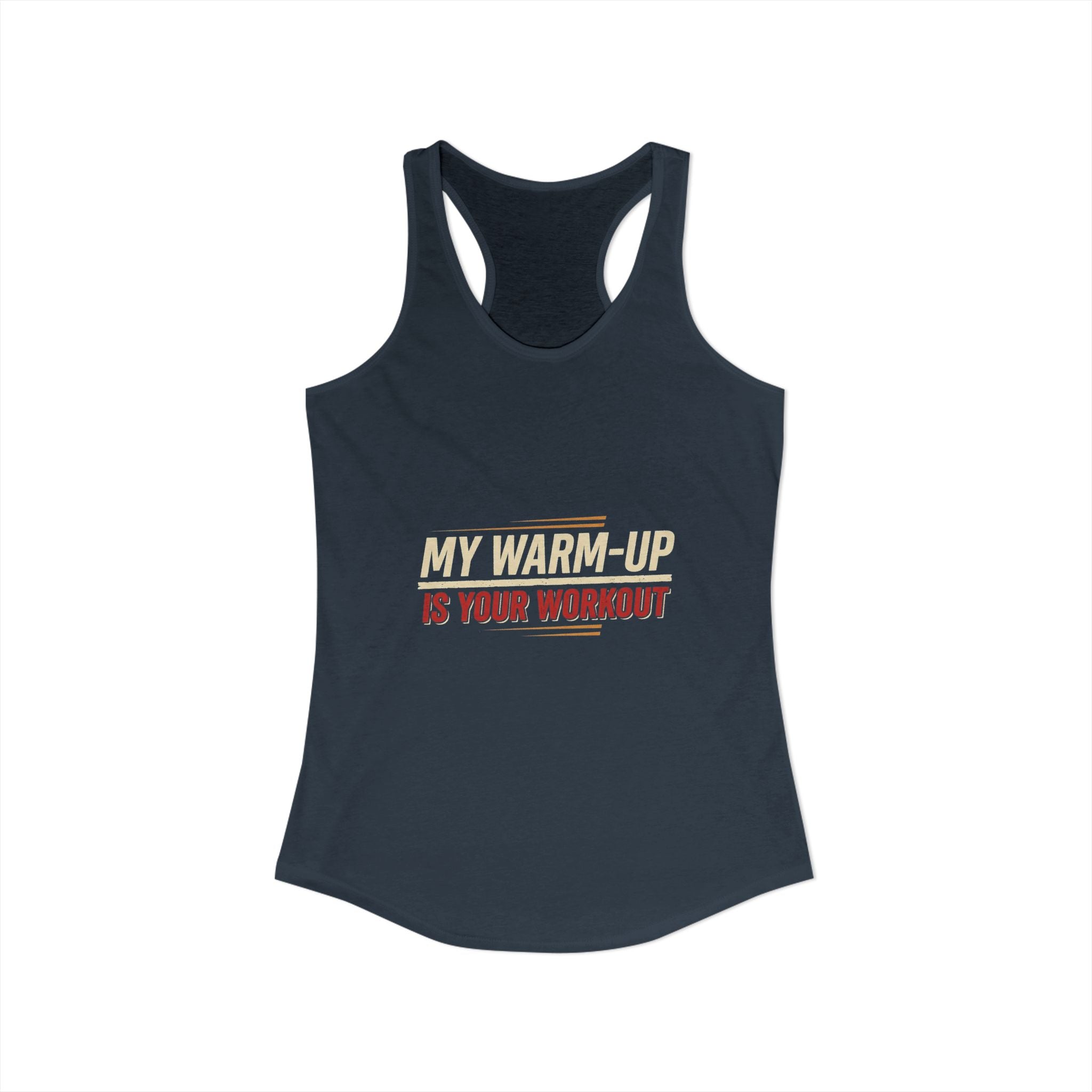 My Warm-Up is Your Workout Women's Ideal Racerback Tank