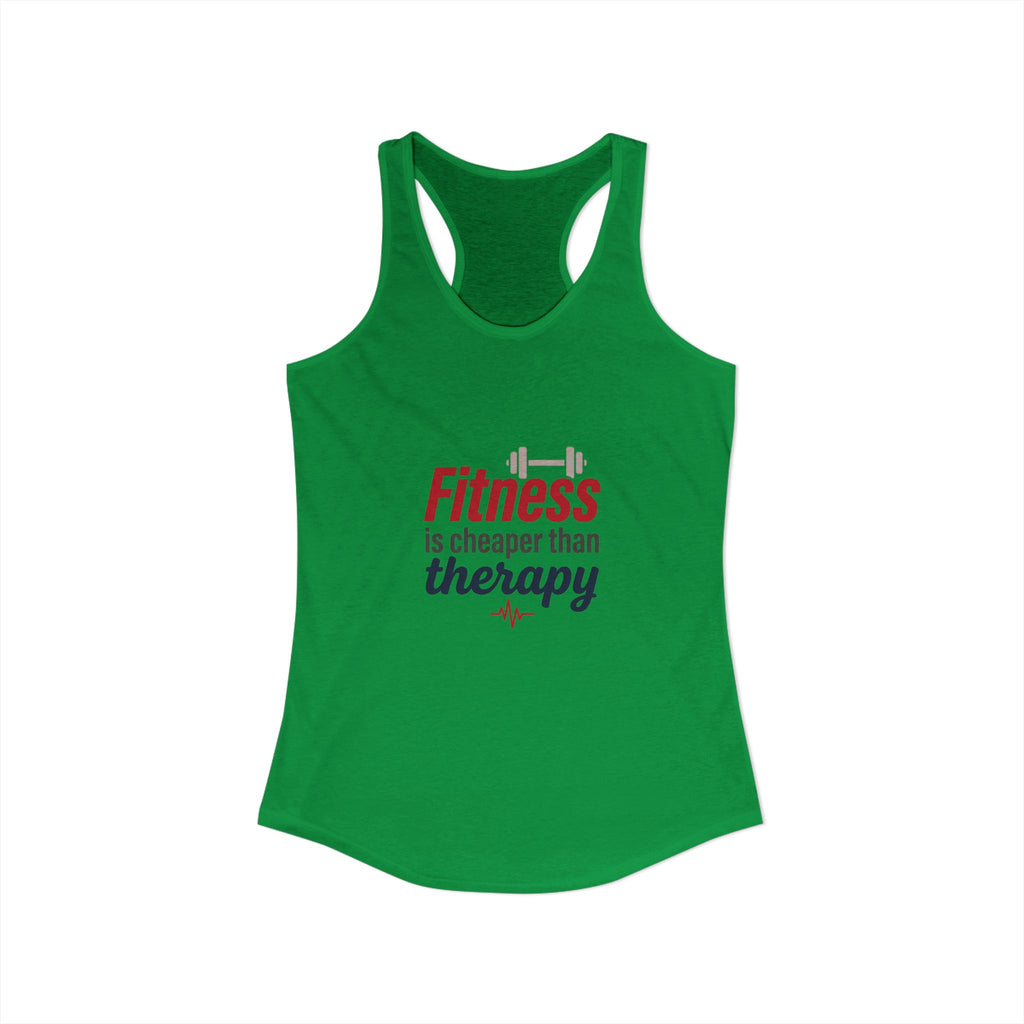 Fitness is Cheaper than Therapy Women's Ideal Racerback Tank