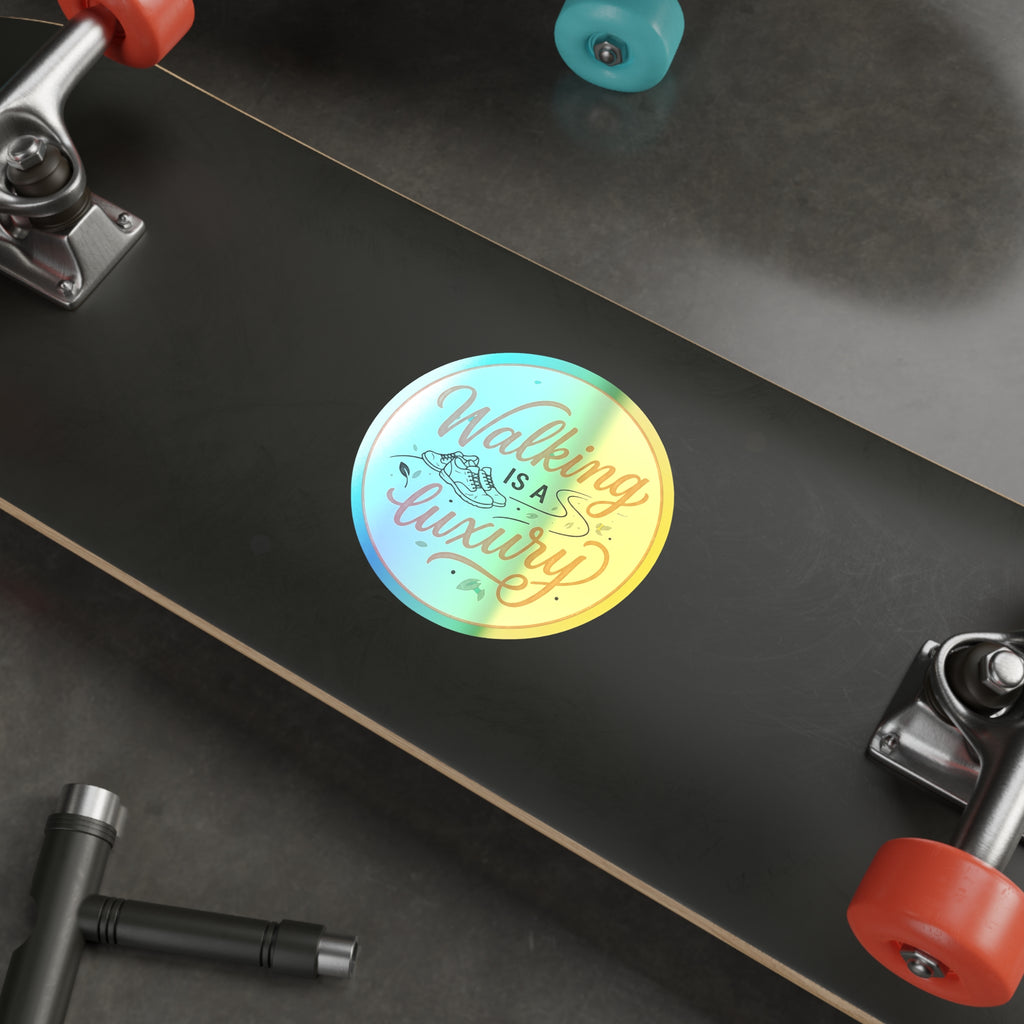 Walking is a Luxury Holographic Die-cut Stickers
