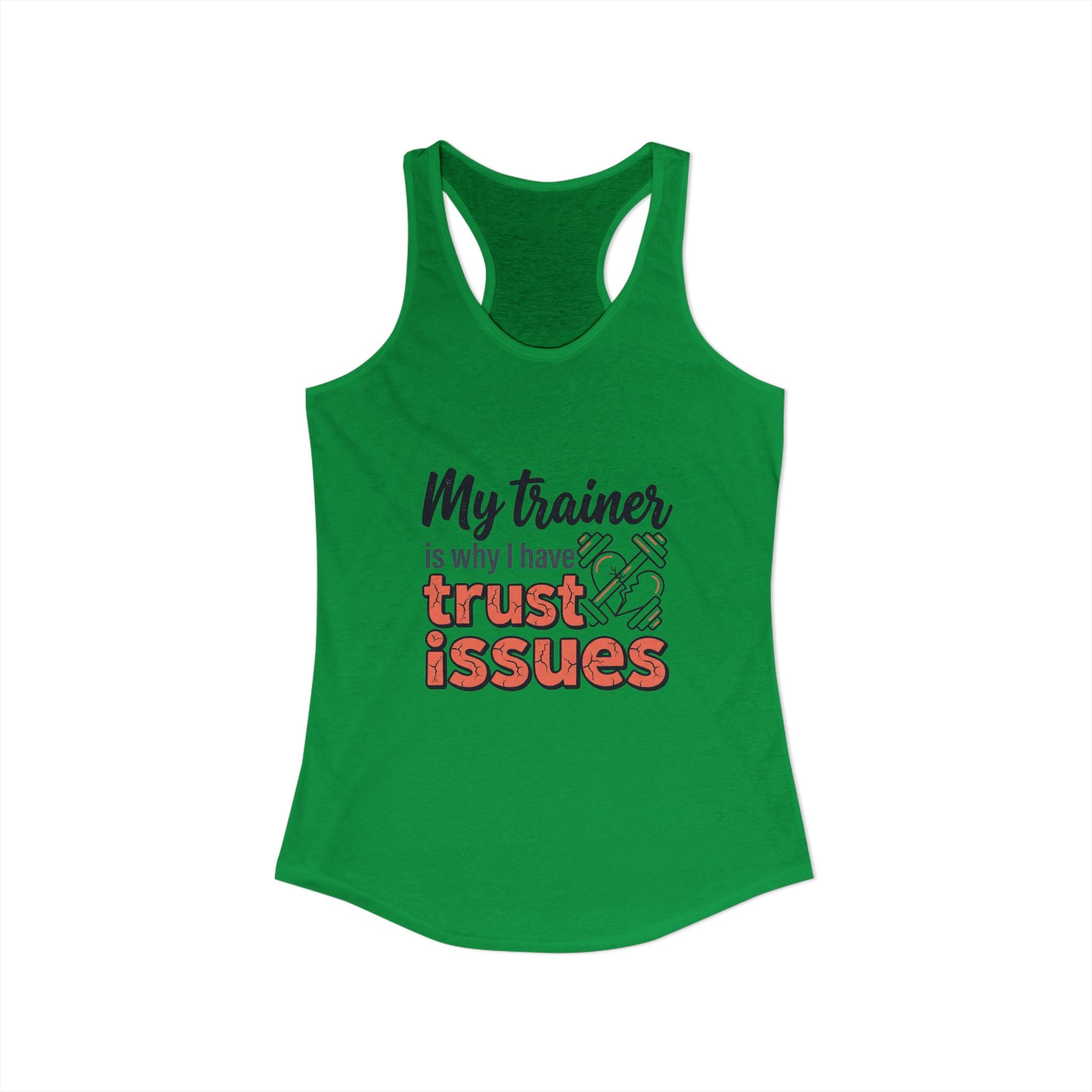 My Trainer is Why I Have Trust Issues Women's Ideal Racerback Tank