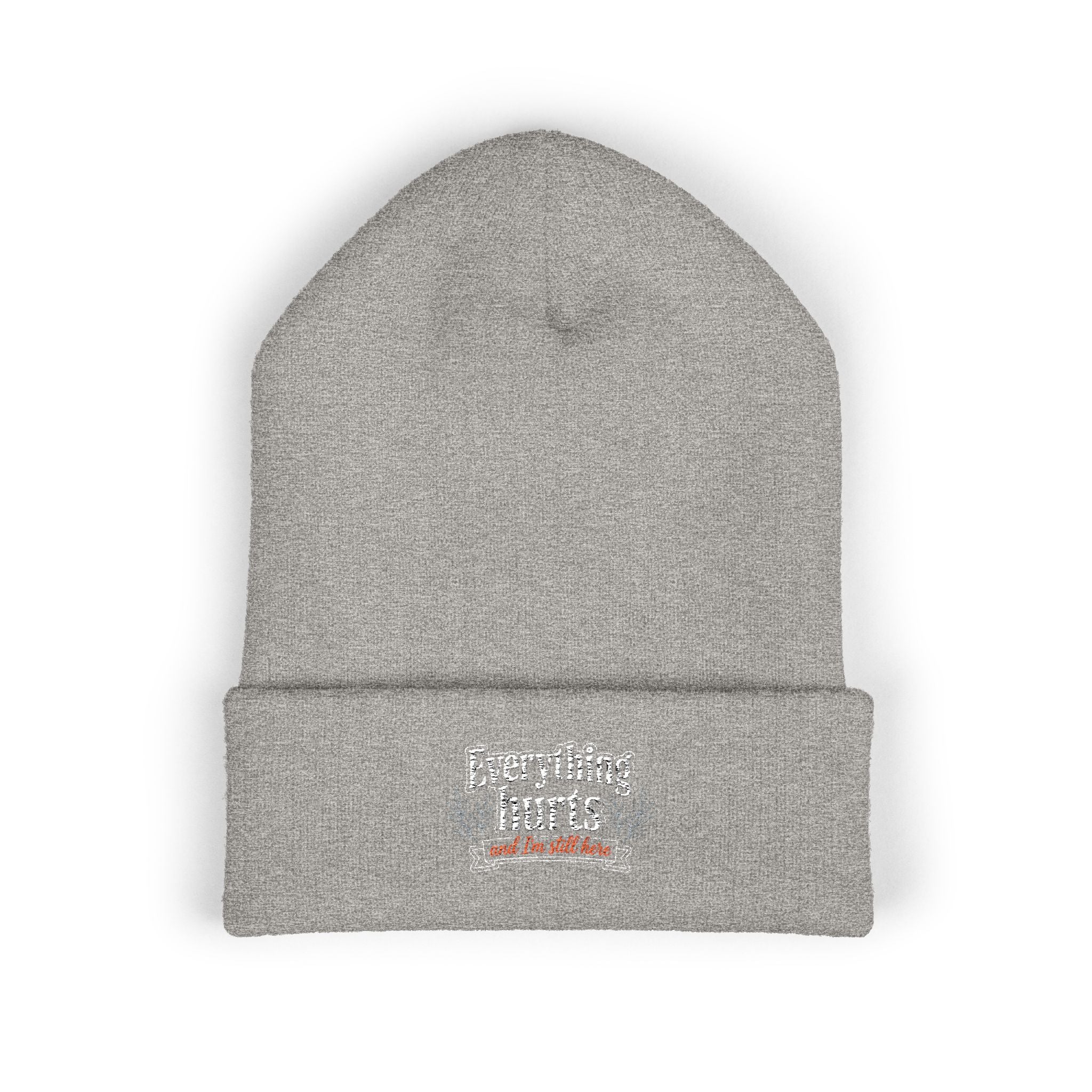 Everything Hurts and I'm Still Here Classic Cuffed Beanie (Embroidery)