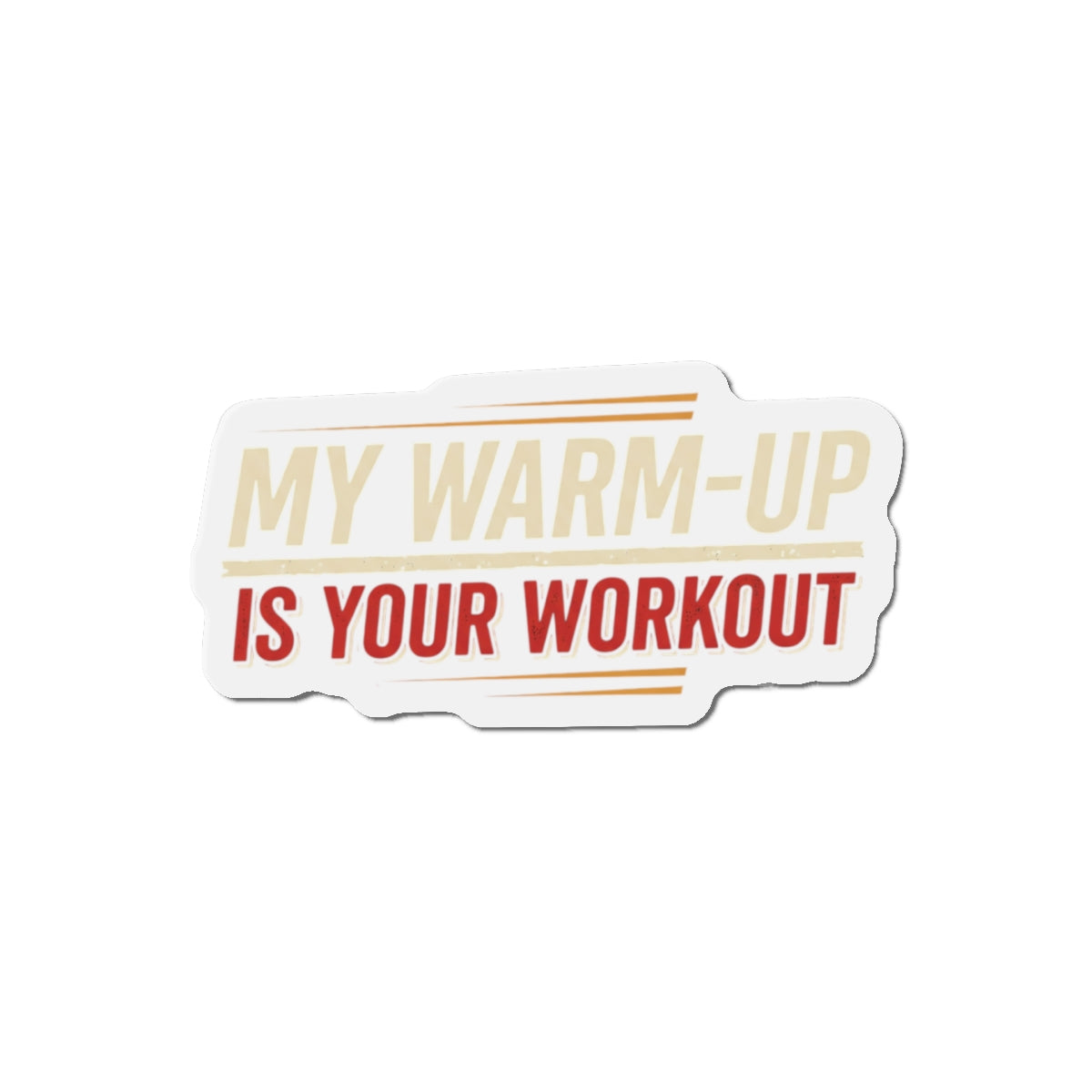My Warm-Up is Your Workout Die-Cut Magnets