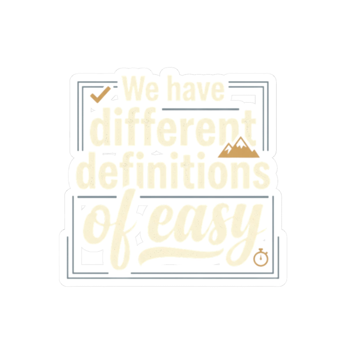 We Have Different Definitions of Easy Kiss-Cut Stickers