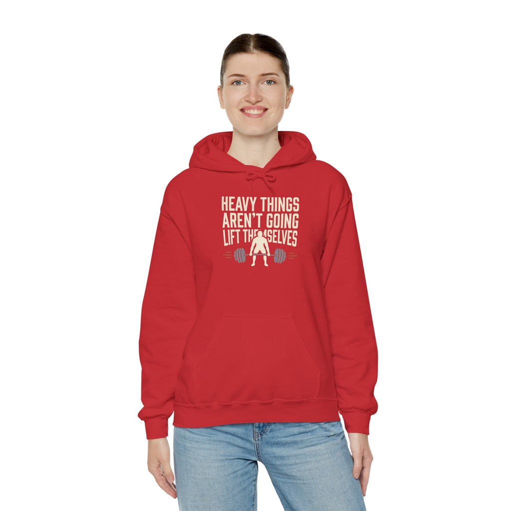 Heavy Things Aren't Going to Lift Themselves Unisex Heavy Blend™ Hooded Sweatshirt