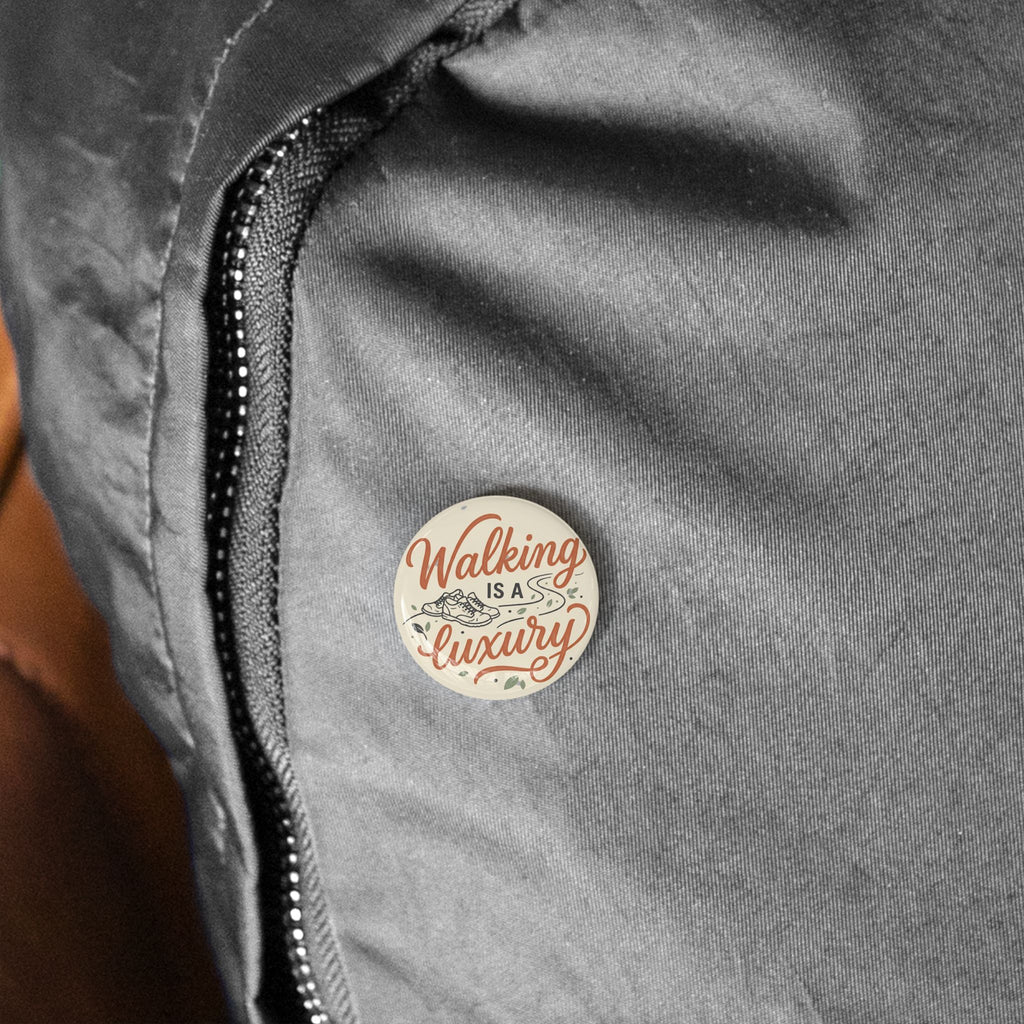 Walking is a Luxury Round Pins