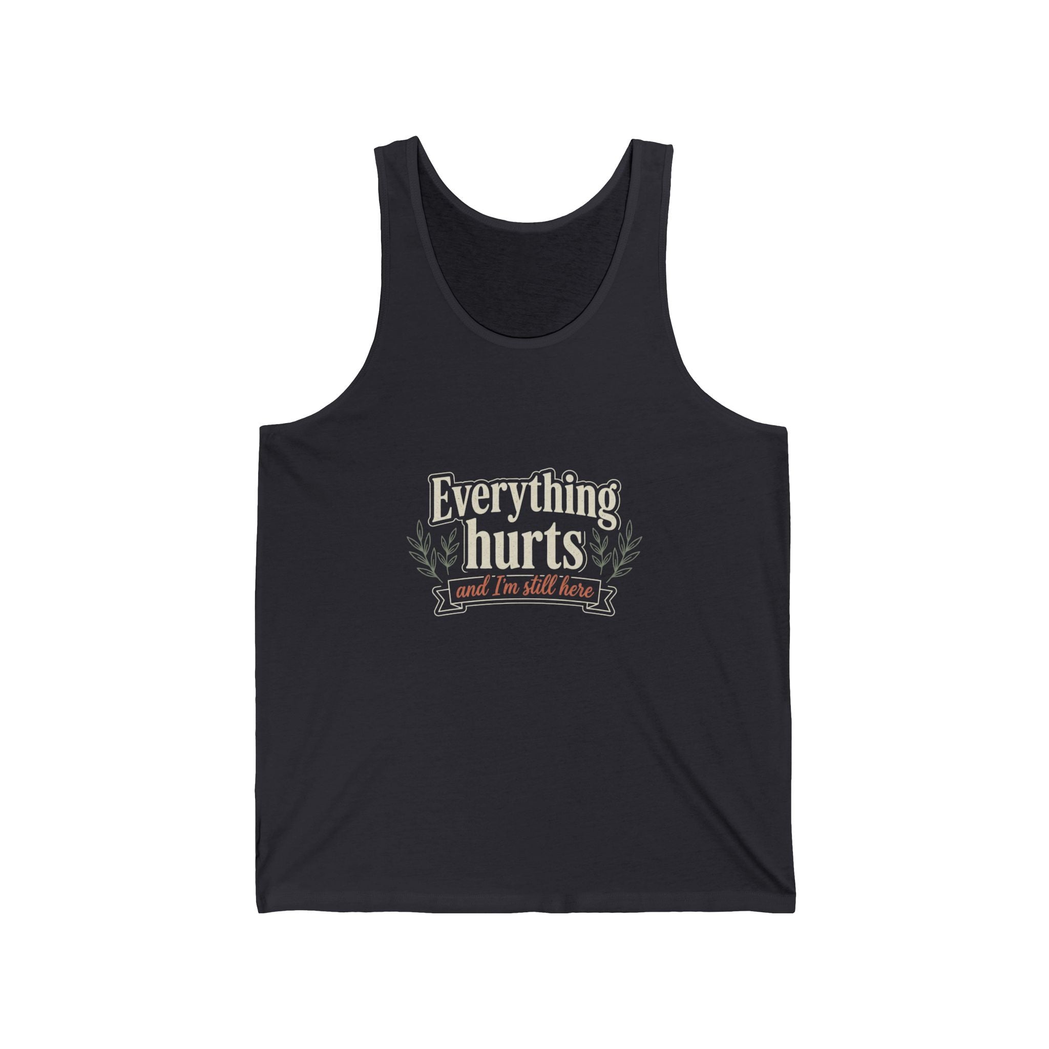 Everything Hurts and I'm Still Here Unisex Jersey Tank
