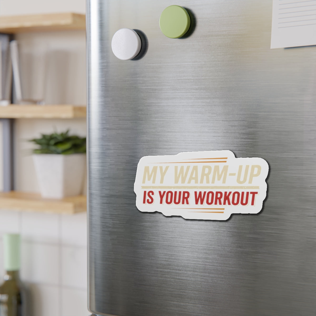My Warm-Up is Your Workout Die-Cut Magnets
