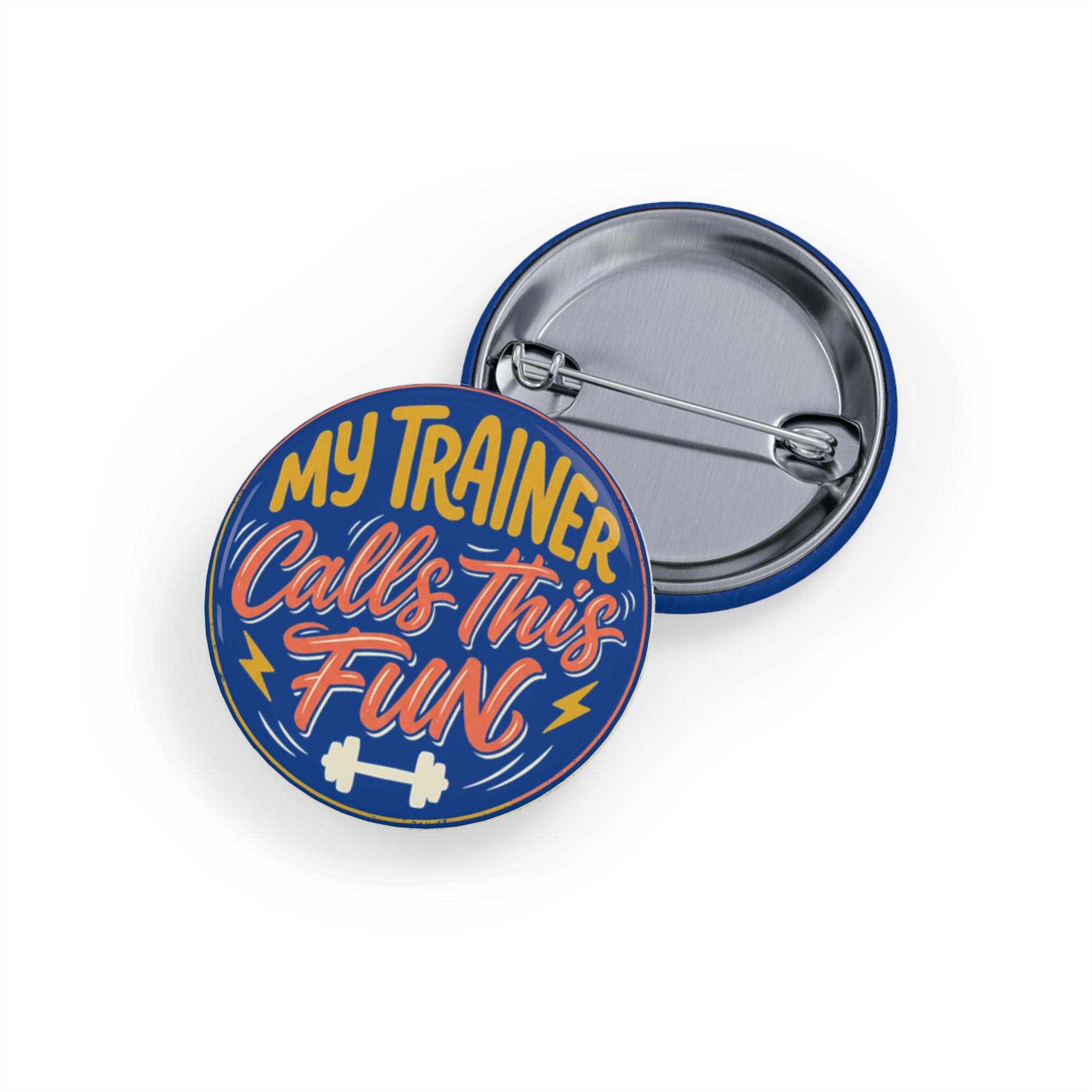 My Trainer Calls This Fun Round Pins