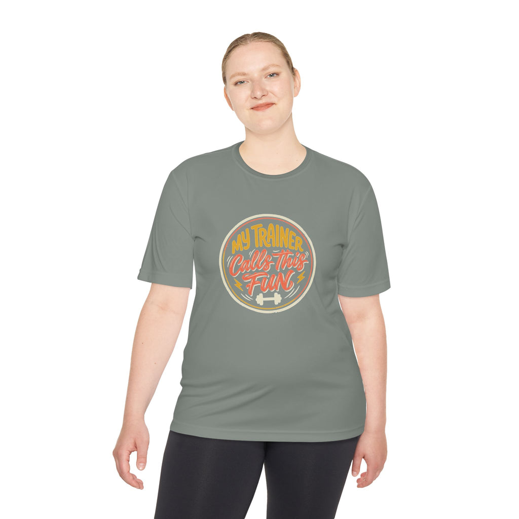 My Trainer Calls This Fun Unisex Moisture Wicking Tee