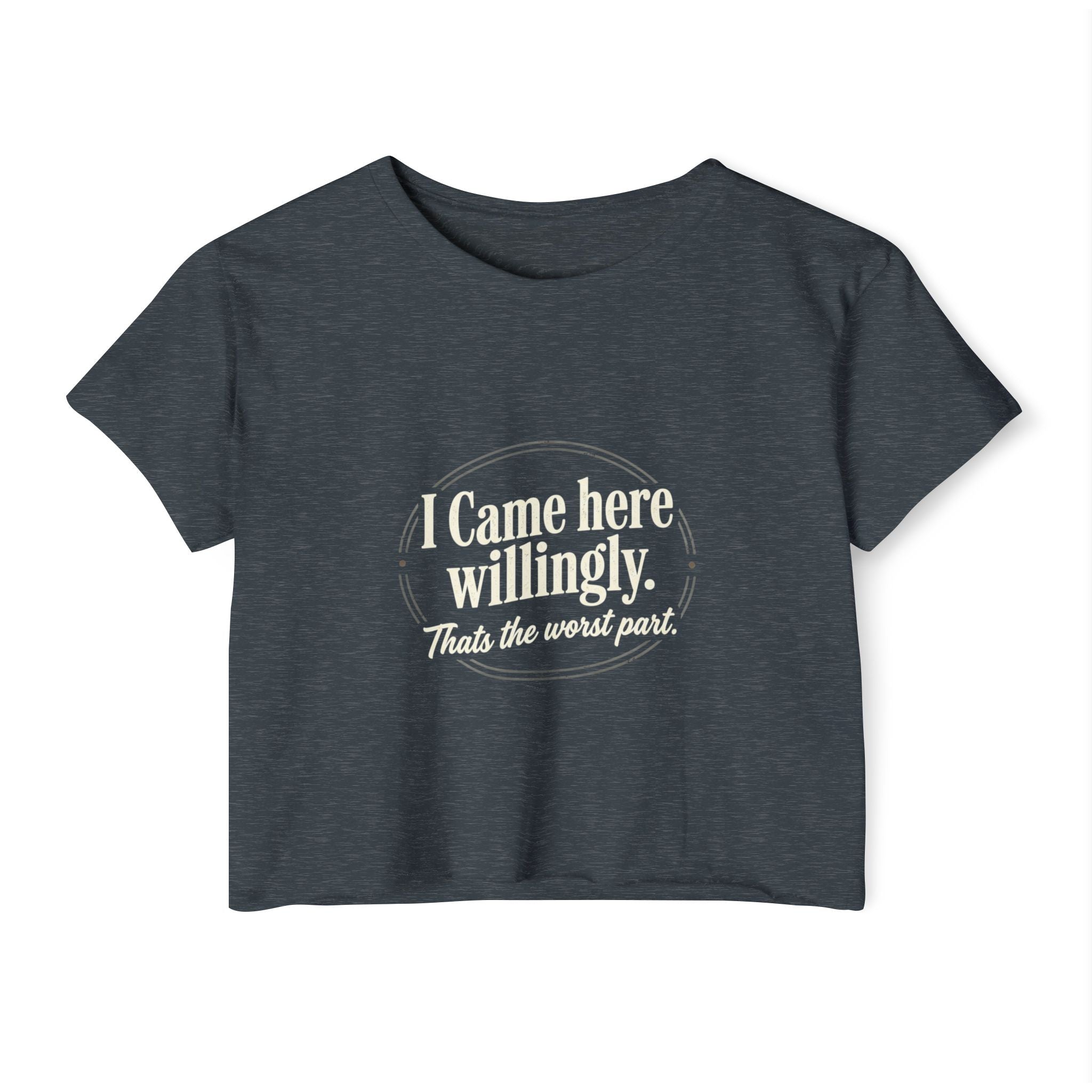 I Came Here Willingly Women's Festival Crop Top