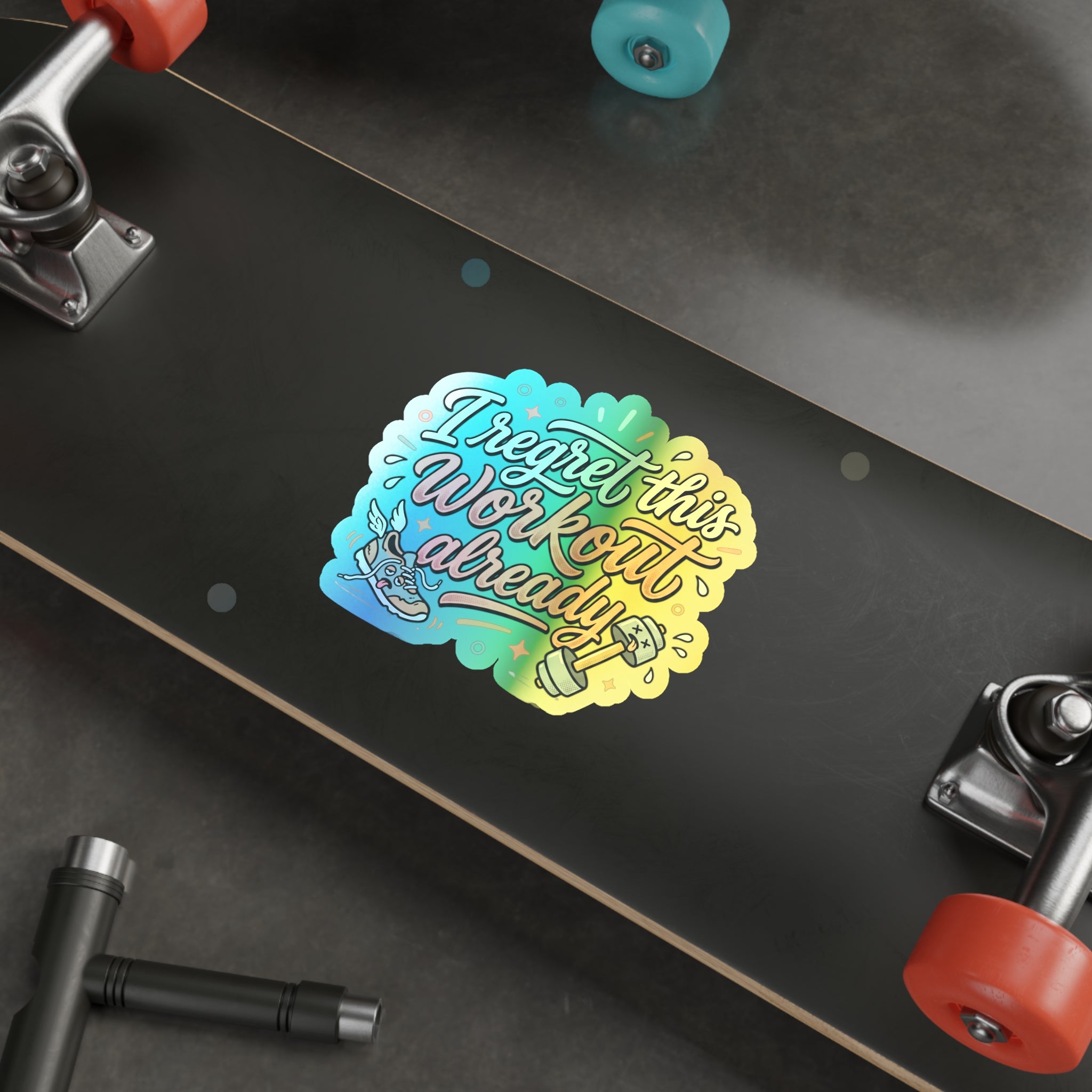 I Regret This Workout Already Holographic Die-cut Stickers
