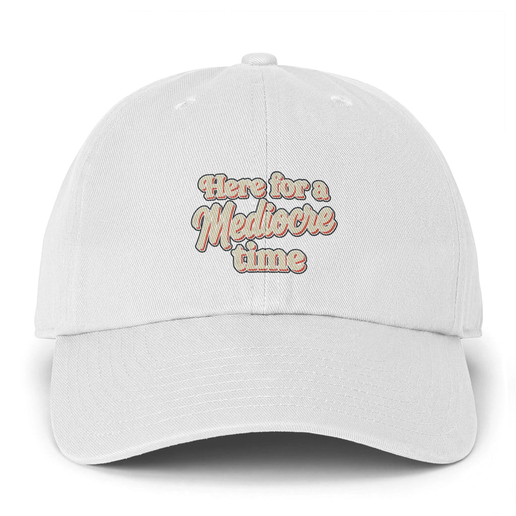 Here for a Mediocre Time Clean Up Cap
