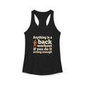 Anything is a Back Workout If You Do It Wrong Enough Women's Ideal Racerback Tank