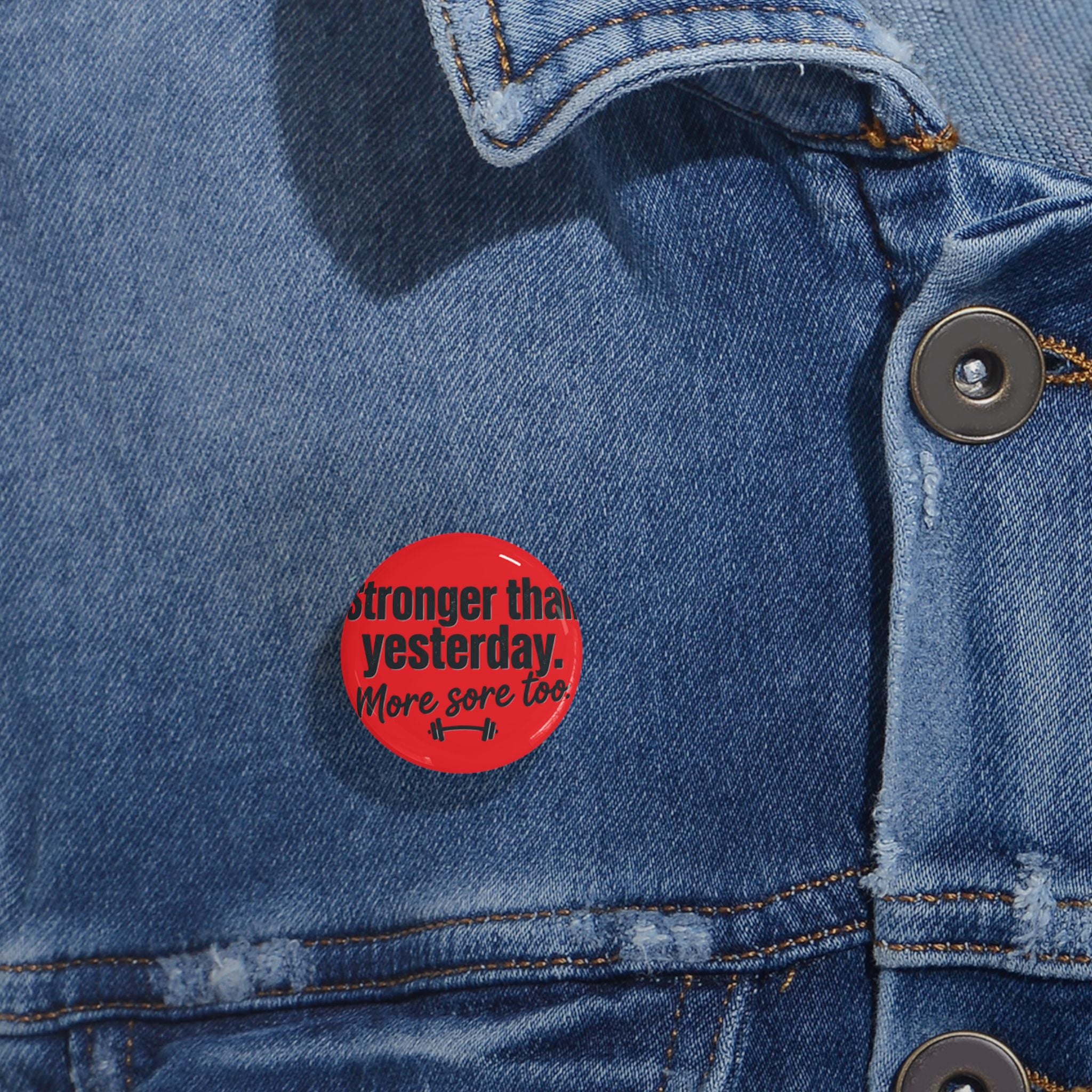 Stronger Than Yesterday More Sore Too Round Pins