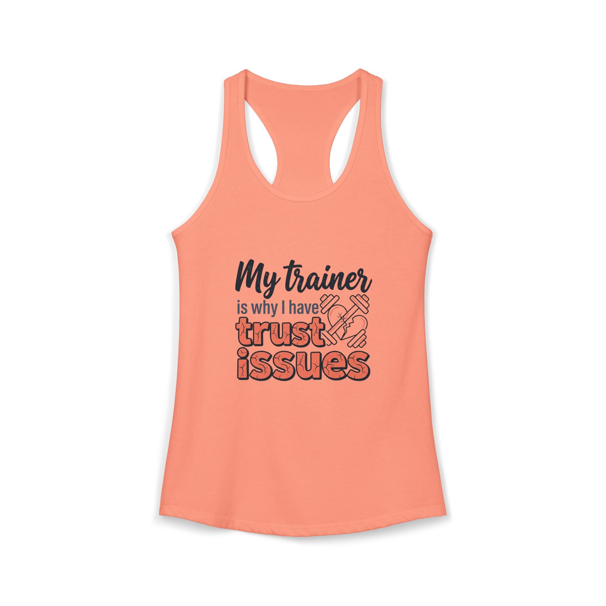 My Trainer is Why I Have Trust Issues Women's Ideal Racerback Tank