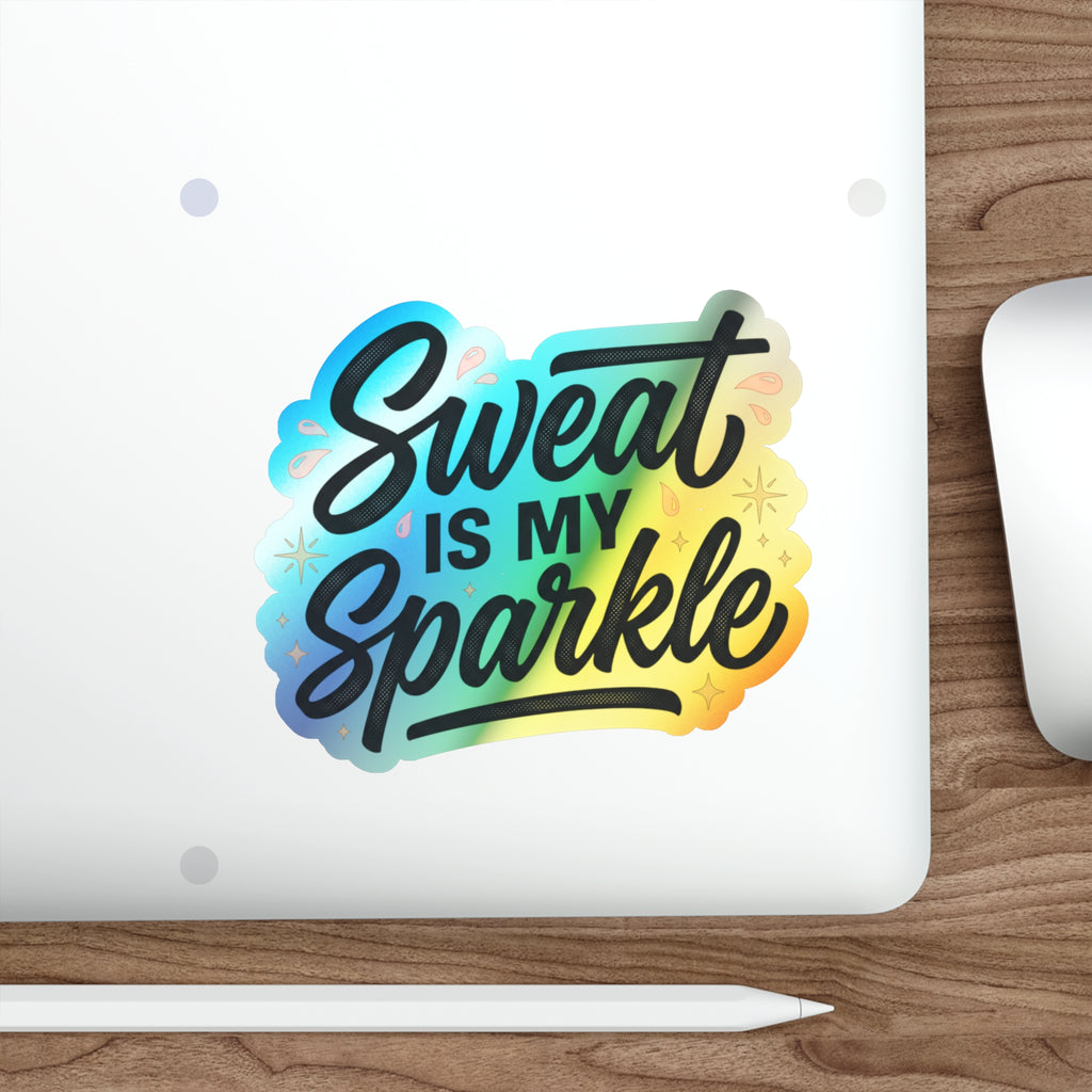 Sweat is My Sparkle Holographic Die-cut Stickers