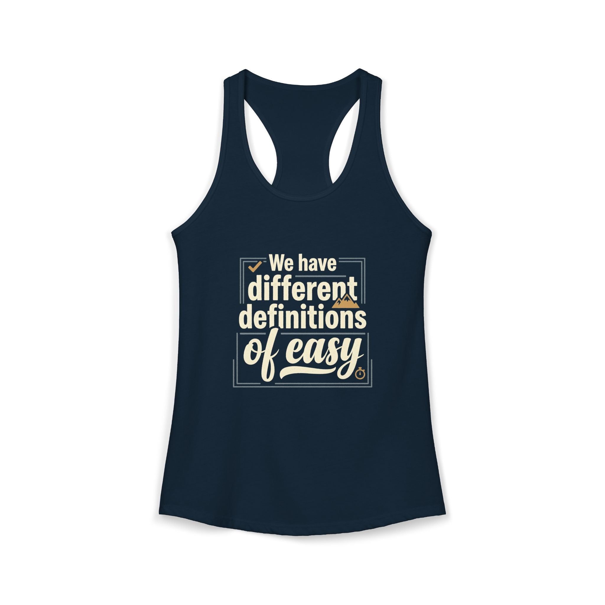 We Have Different Definitions of Easy Women's Ideal Racerback Tank