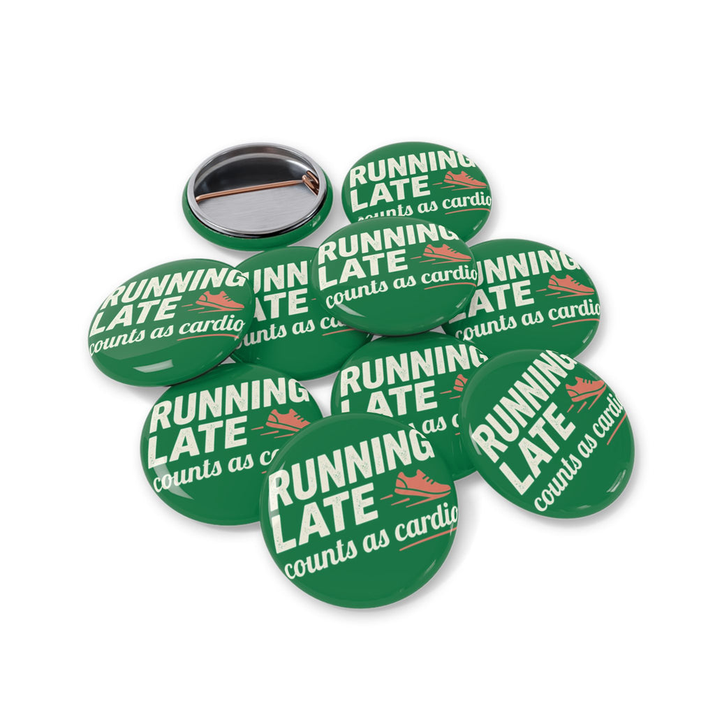 Running Late Counts as Cardio Round Pins