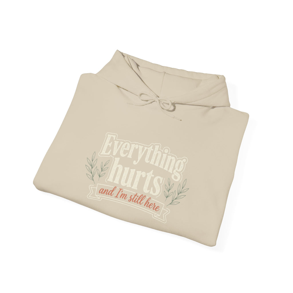 Everything Hurts and I'm Still Here Unisex Heavy Blend™ Hooded Sweatshirt