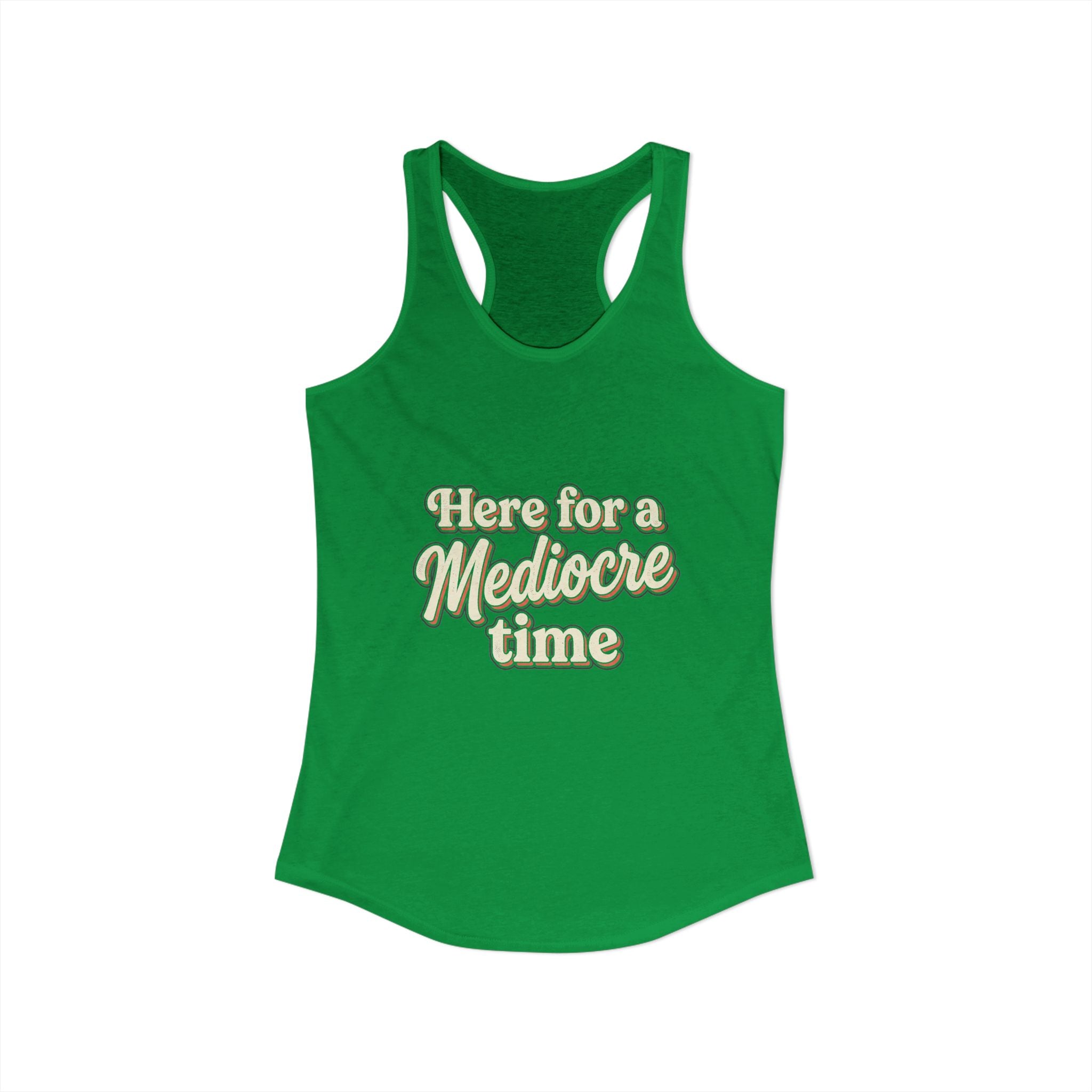 Here for a Mediocre Time Women's Ideal Racerback Tank