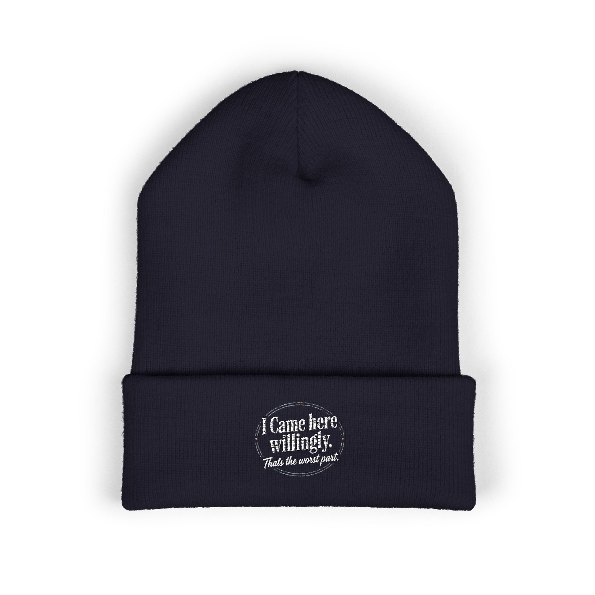 I Came Here Willingly Classic Cuffed Beanie (Embroidery)
