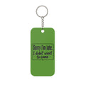 Sorry I'm Late I Didn't Want to Come Double-Sided Keychain Charm