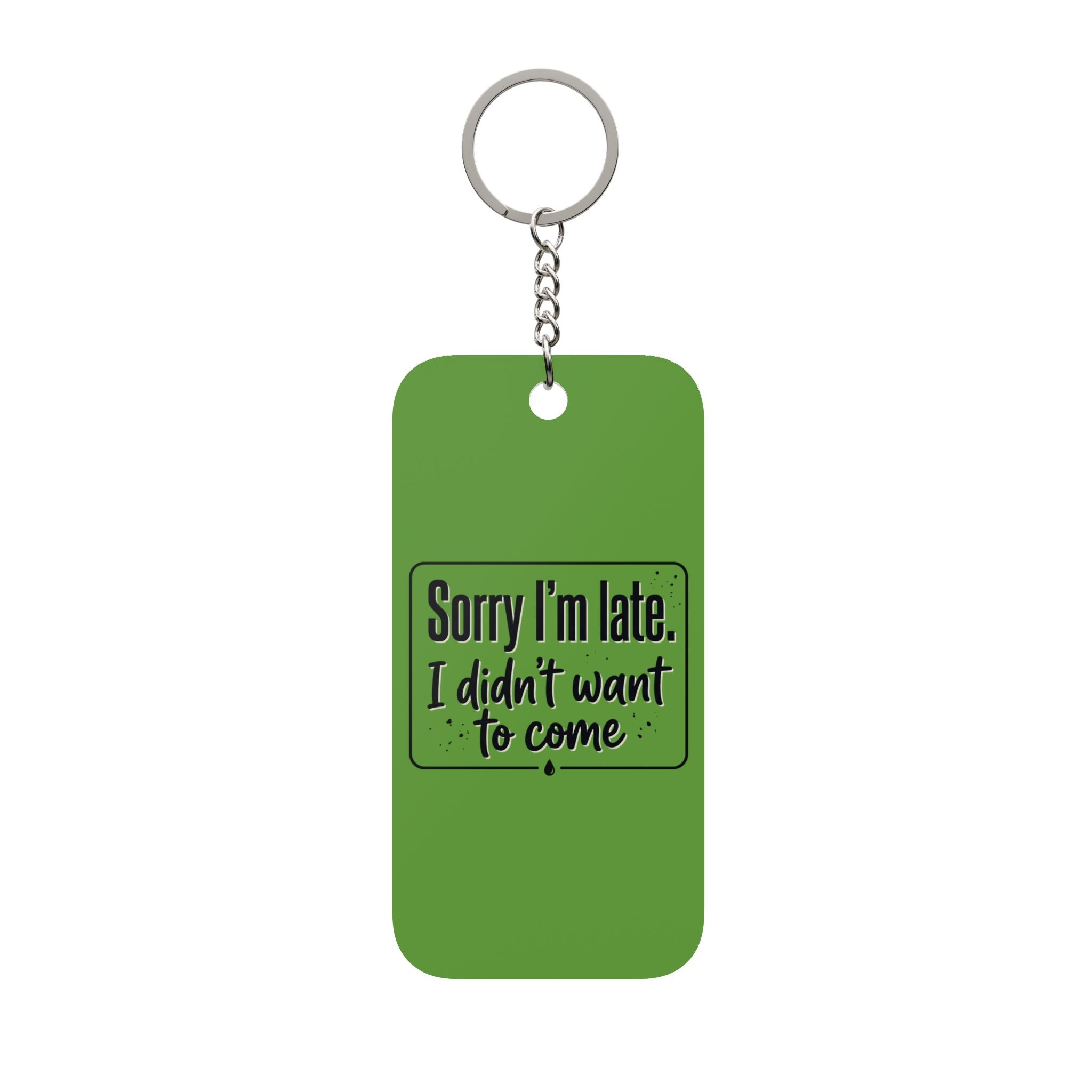 Sorry I'm Late I Didn't Want to Come Double-Sided Keychain Charm