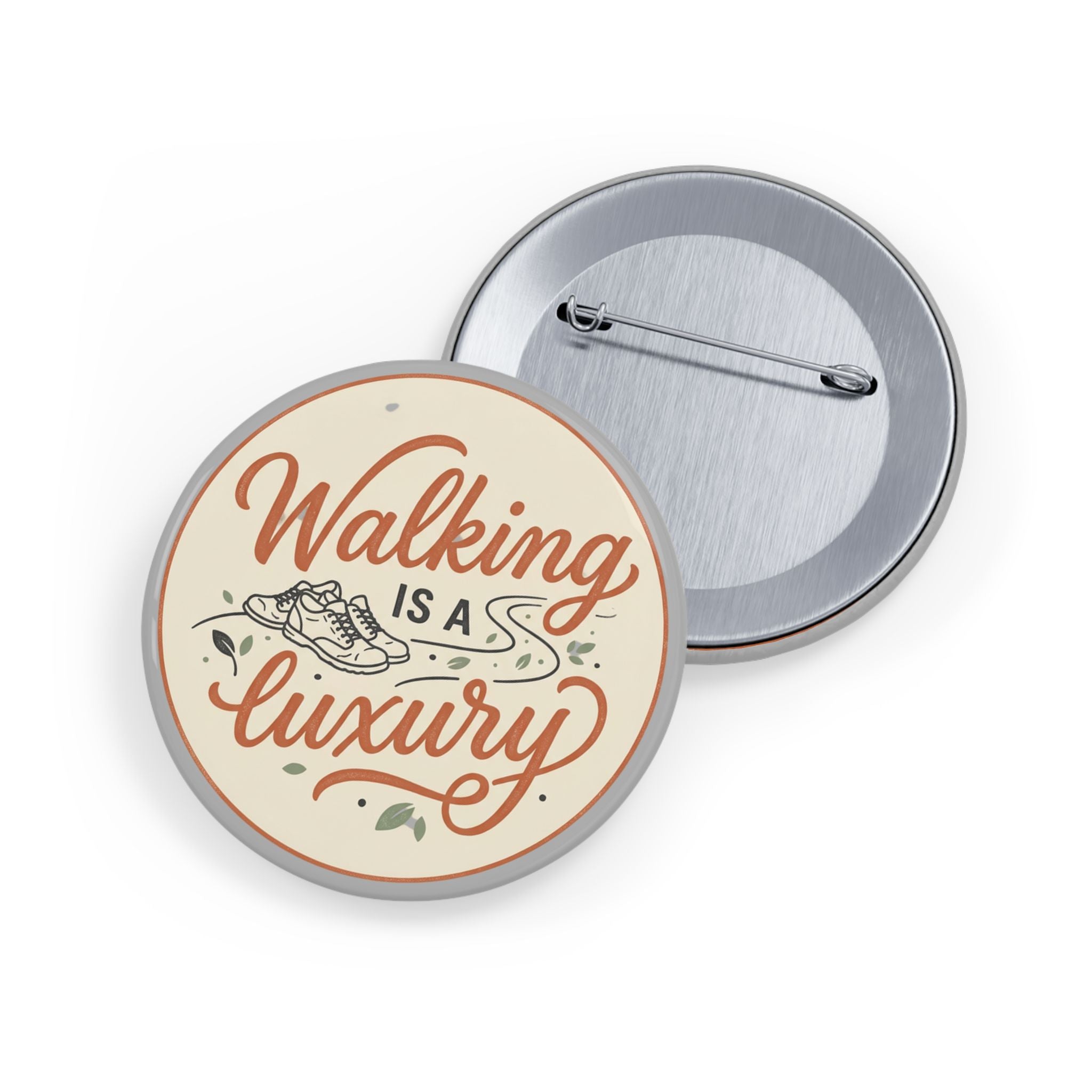 Walking is a Luxury Round Pins