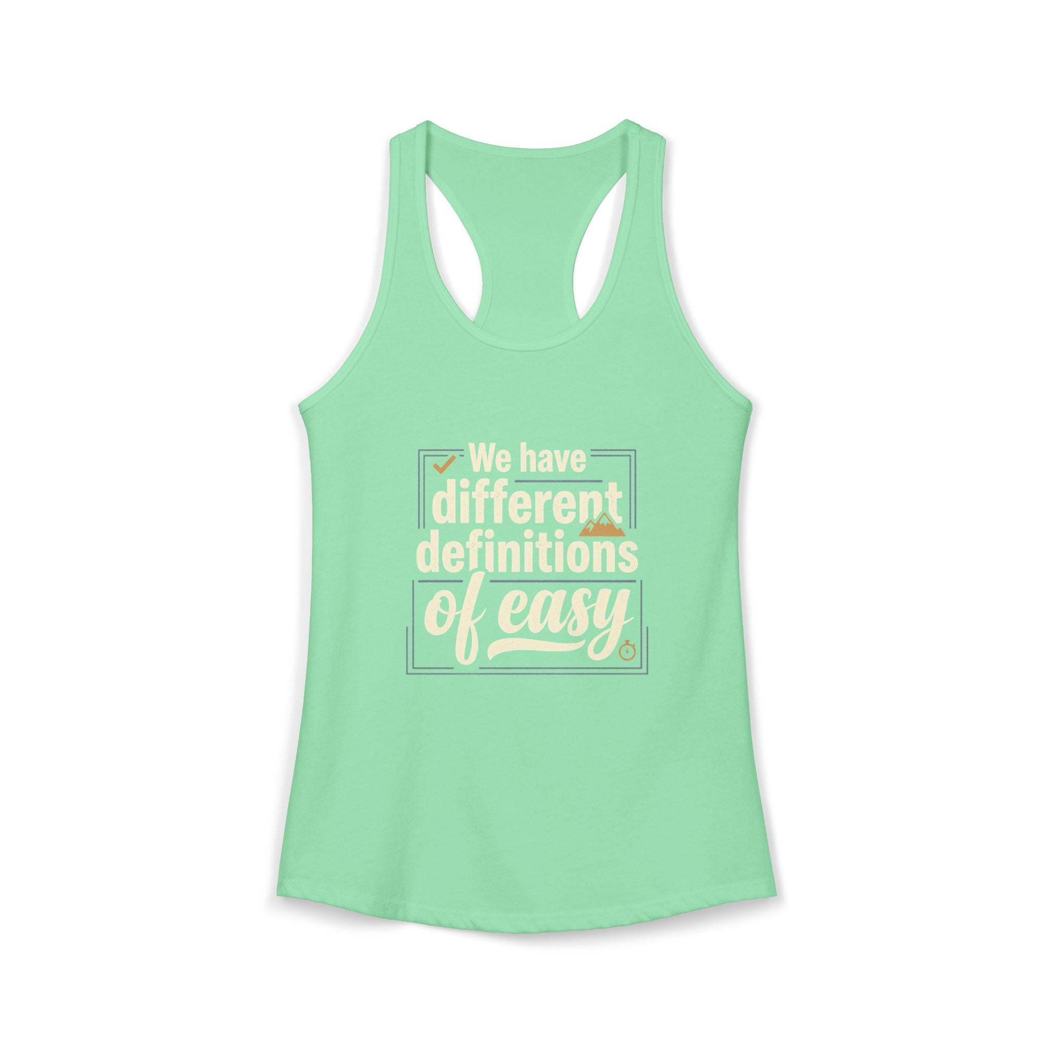We Have Different Definitions of Easy Women's Ideal Racerback Tank