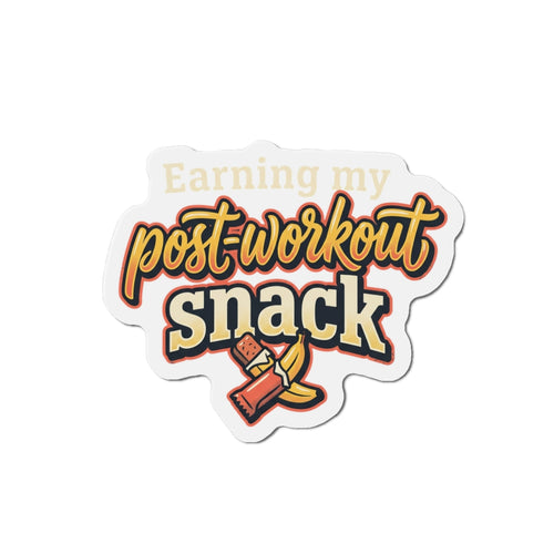 Earning My Post-Workout Snack Die-Cut Magnets