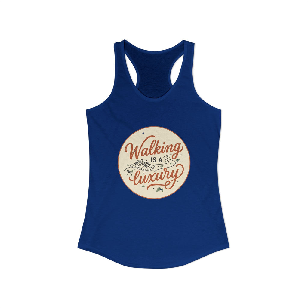 Walking is a Luxury Women's Ideal Racerback Tank