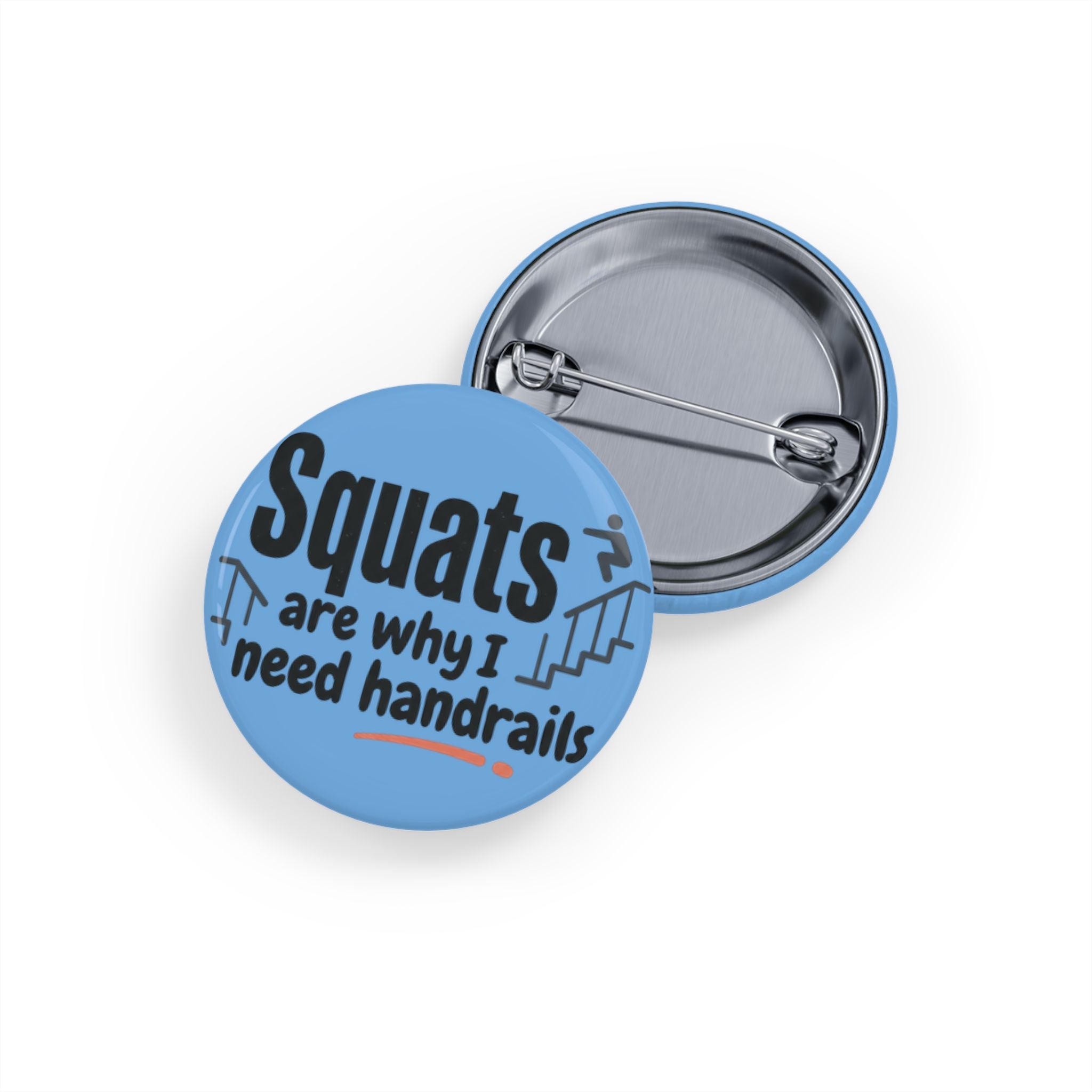 Squats are Why I Need Handrails Round Pins