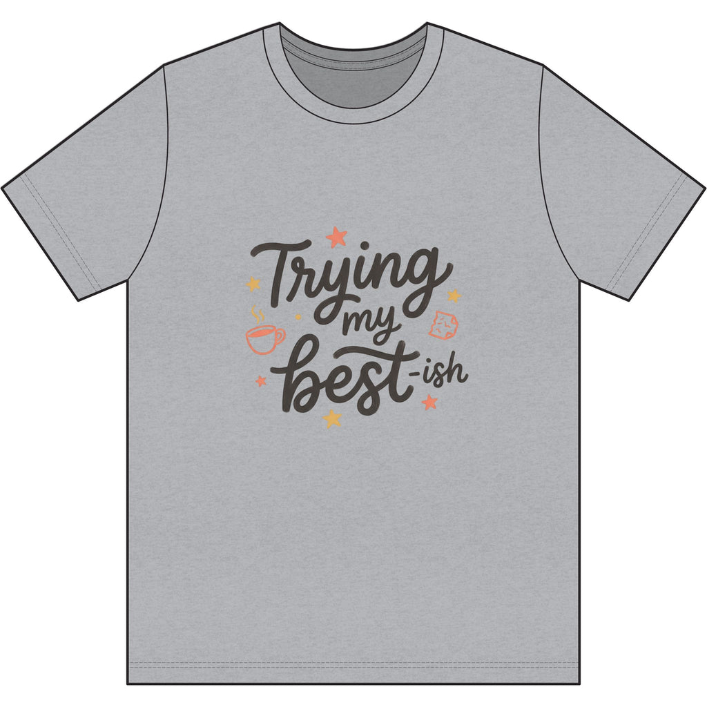 Trying My Best-ish Dri-Power 100% Polyester T-Shirt