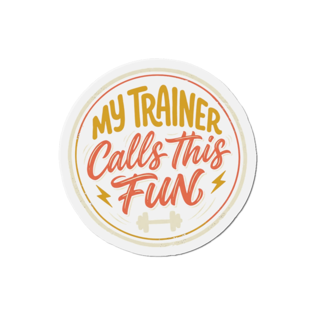 My Trainer Calls This Fun Die-Cut Magnets
