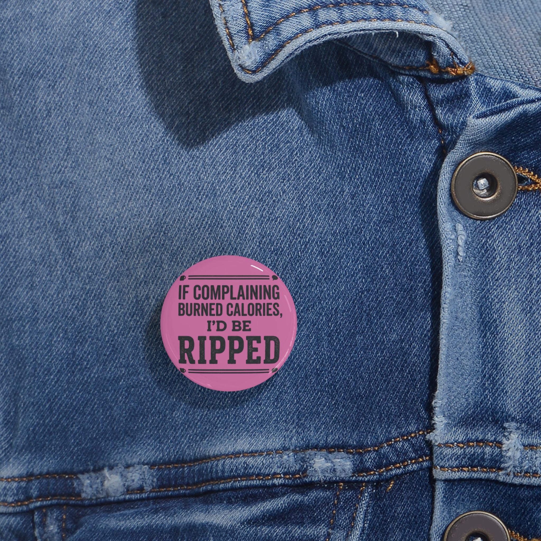 If Complaing Burned Calories I'd be Ripped Round Pins