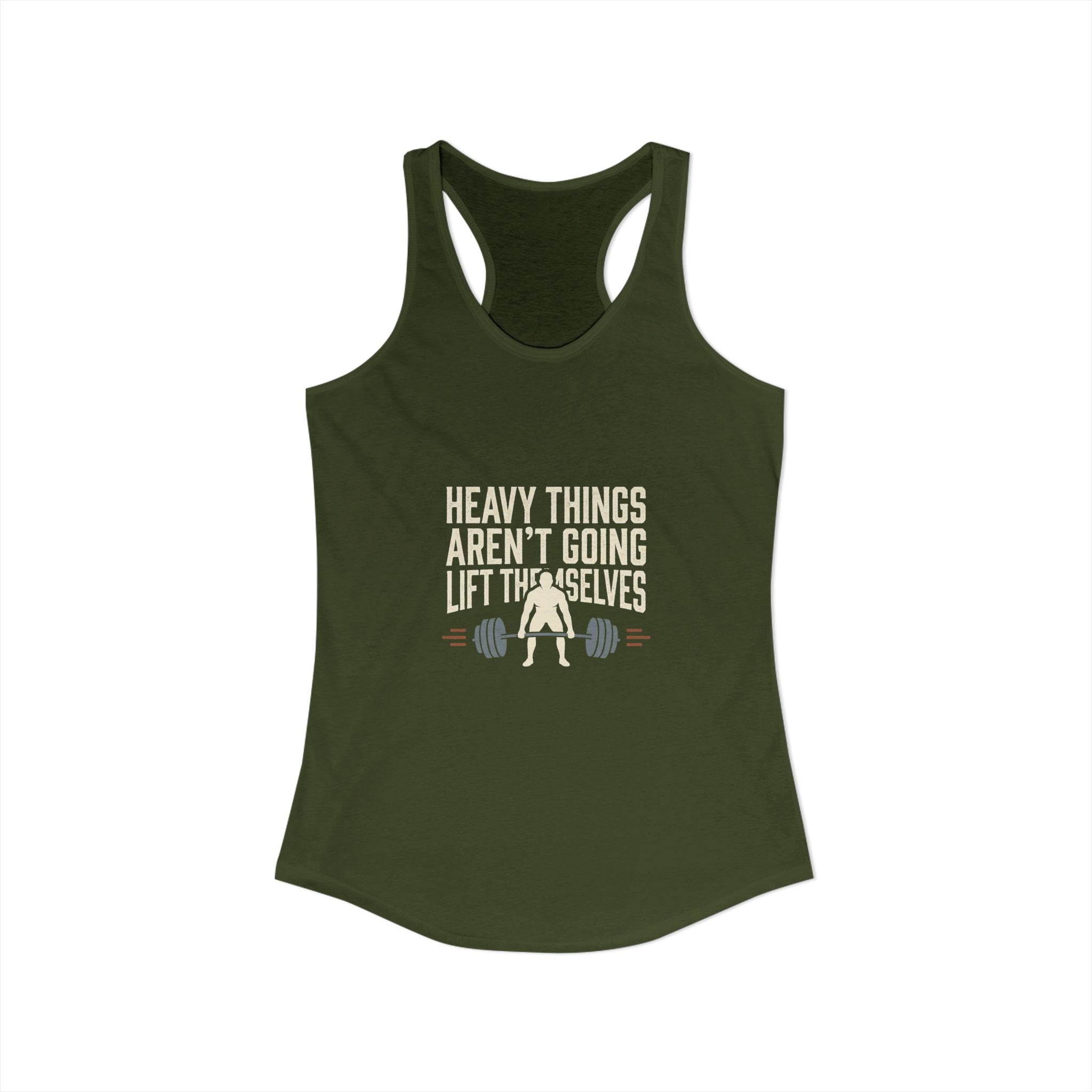 Heavy Things Aren't Going To Lift Themselves Women's Ideal Racerback Tank
