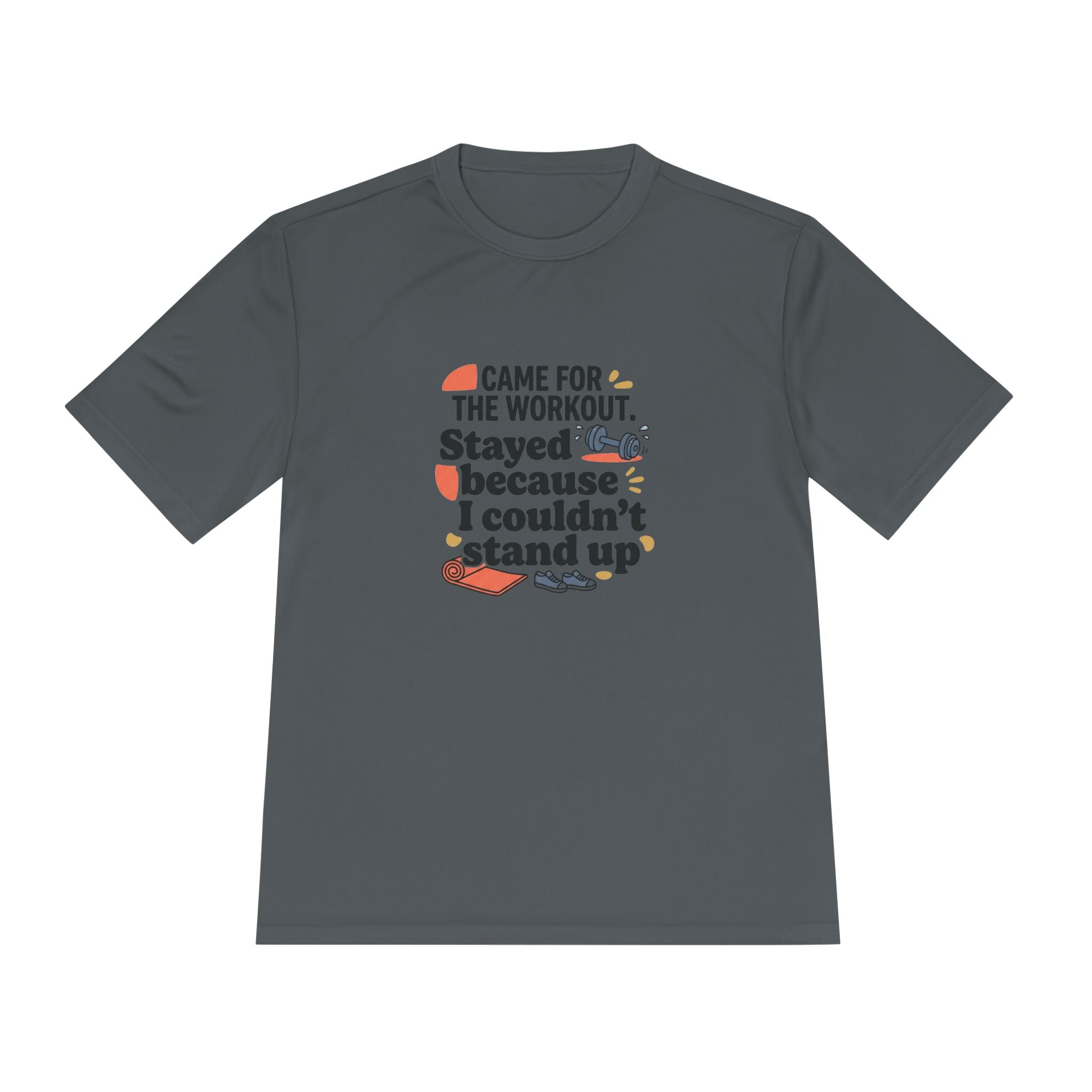 Came for the Workout Stayed Because I Couldn't Stand Up Unisex Moisture Wicking Tee