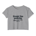 Stronger Than Yesterday Women's Festival Crop Top